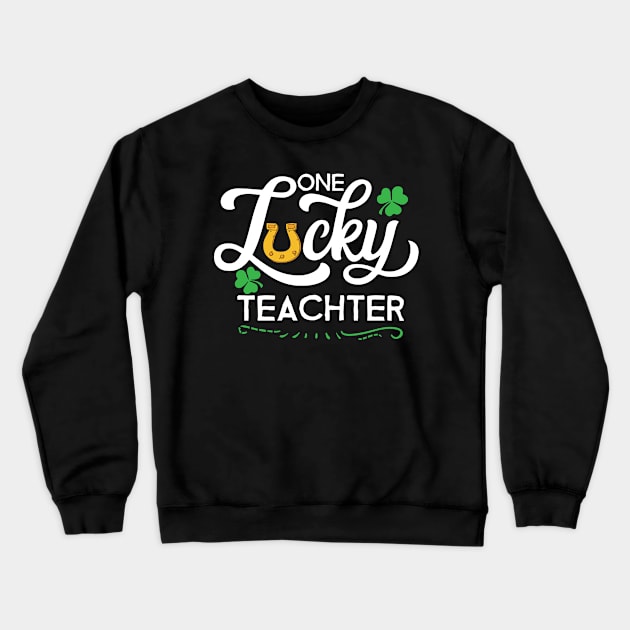 One Lucky Teacher Patrick Day School PreK Teacher Outfit Crewneck Sweatshirt by ArtedPool